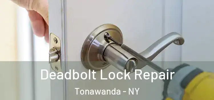 Deadbolt Lock Repair Tonawanda - NY