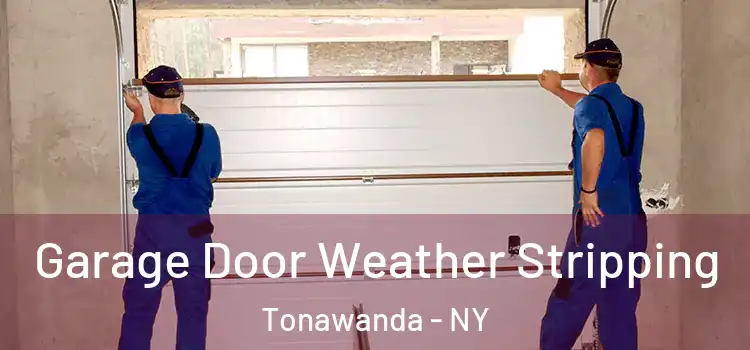  Garage Door Weather Stripping Tonawanda - NY