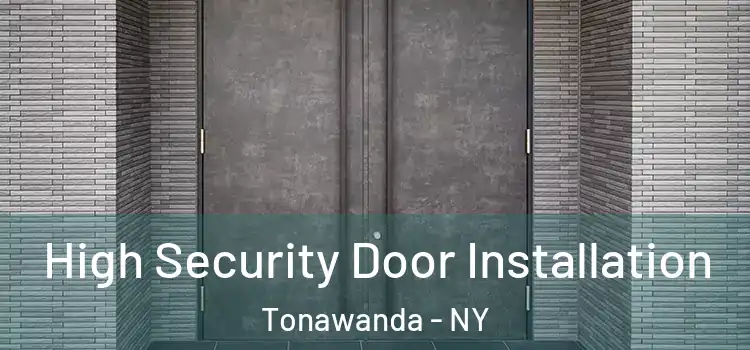 High Security Door Installation Tonawanda - NY
